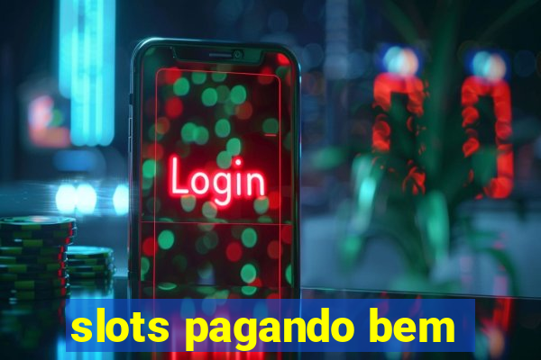 slots pagando bem