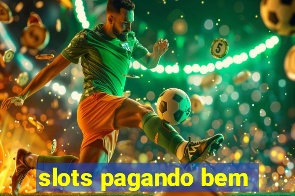 slots pagando bem