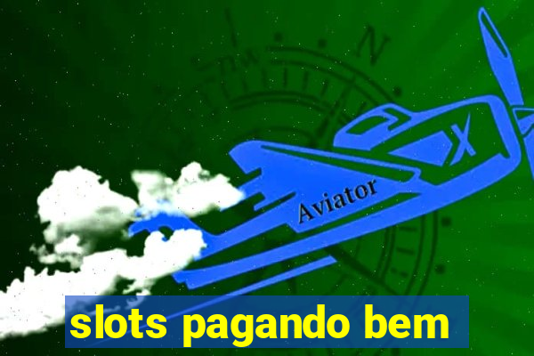 slots pagando bem