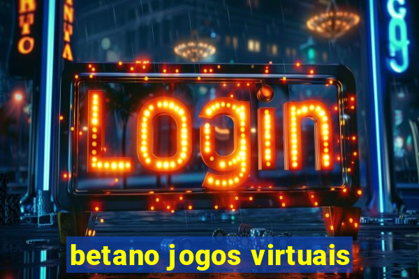 betano jogos virtuais