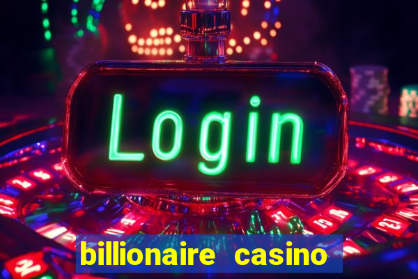 billionaire casino free chips