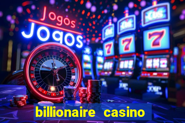 billionaire casino free chips