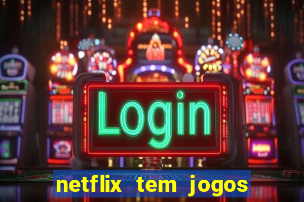 netflix tem jogos de futebol