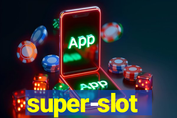 super-slot