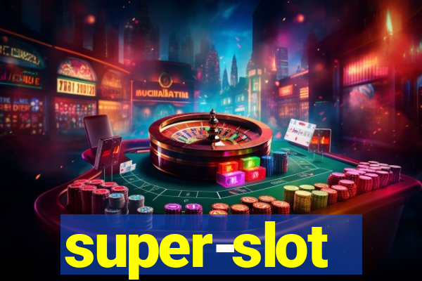 super-slot