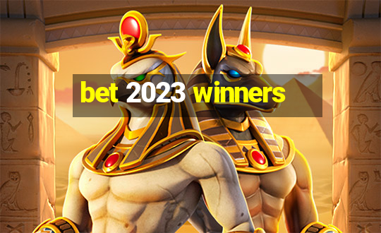 bet 2023 winners