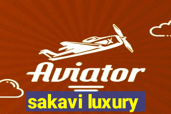 sakavi luxury