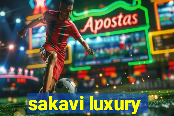 sakavi luxury