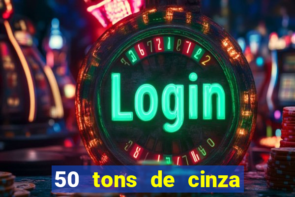 50 tons de cinza online dublado