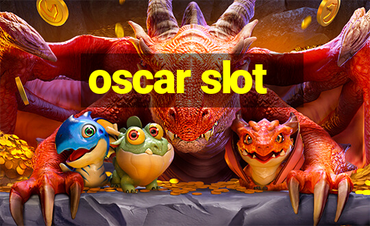 oscar slot