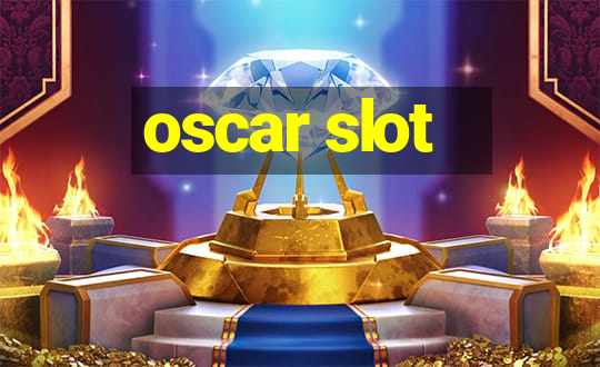 oscar slot