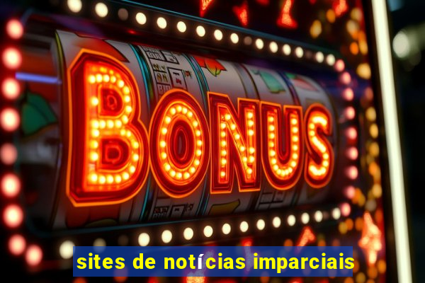 sites de notícias imparciais