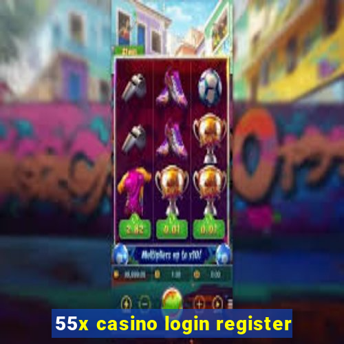 55x casino login register