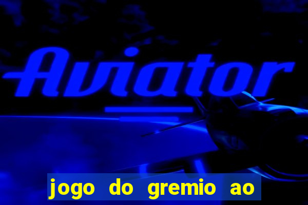 jogo do gremio ao vivo online