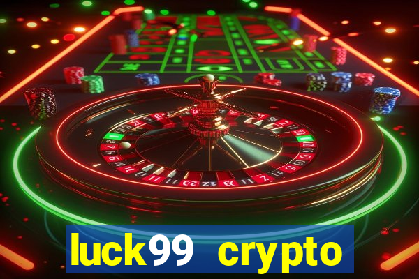 luck99 crypto casino games