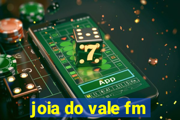 joia do vale fm