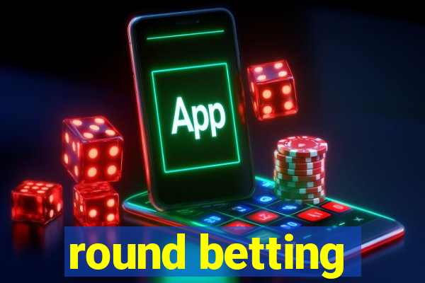 round betting