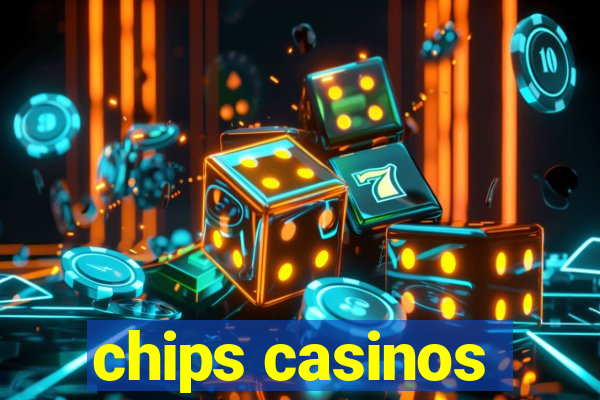 chips casinos