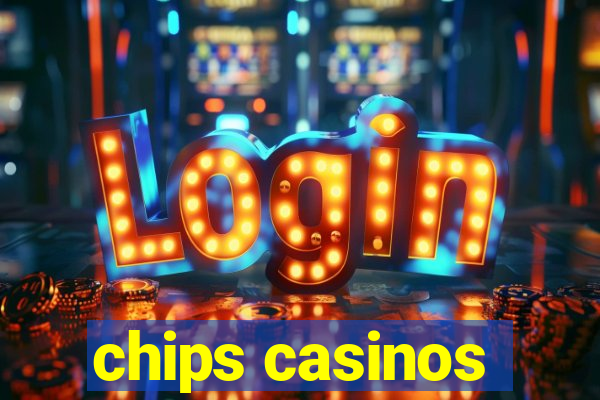 chips casinos