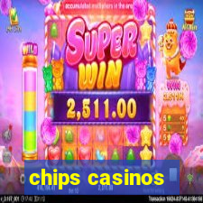 chips casinos