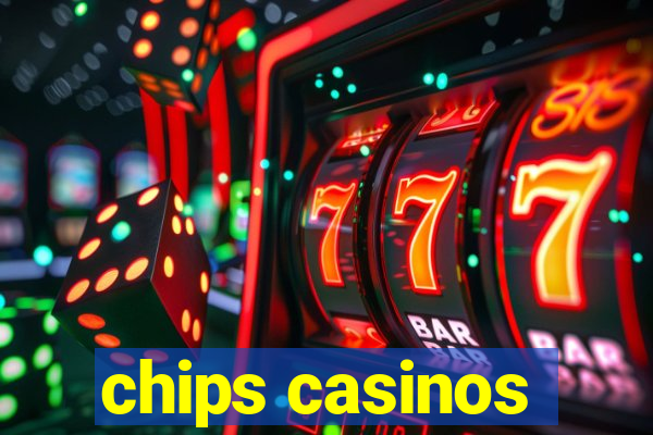 chips casinos