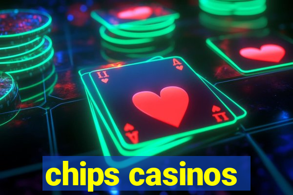 chips casinos