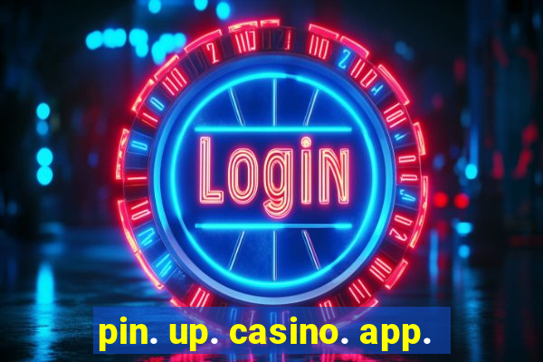 pin. up. casino. app.