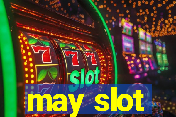 may slot