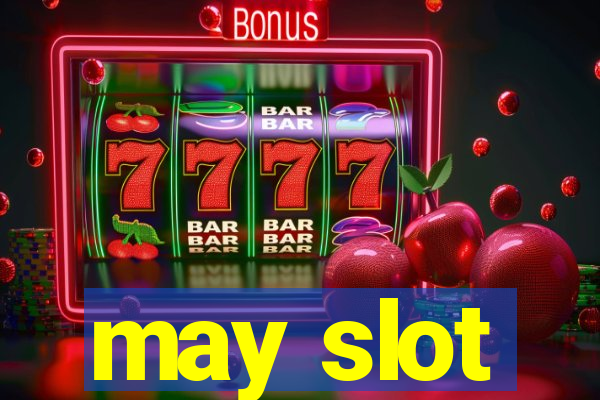 may slot