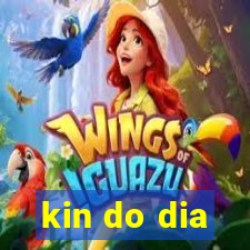 kin do dia