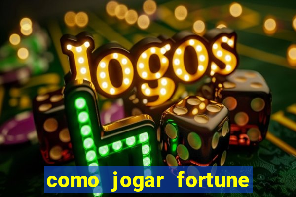 como jogar fortune tiger iniciante