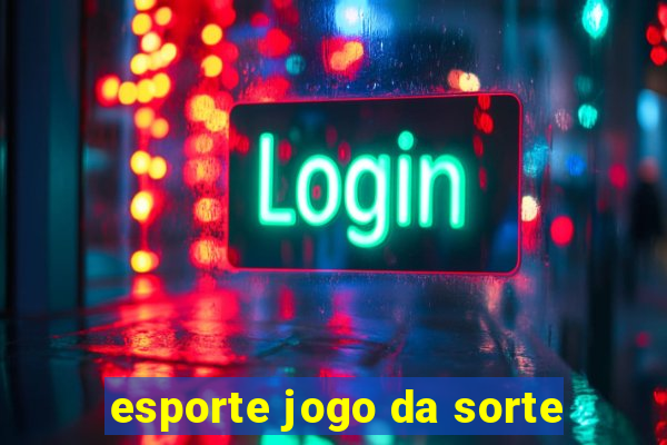 esporte jogo da sorte