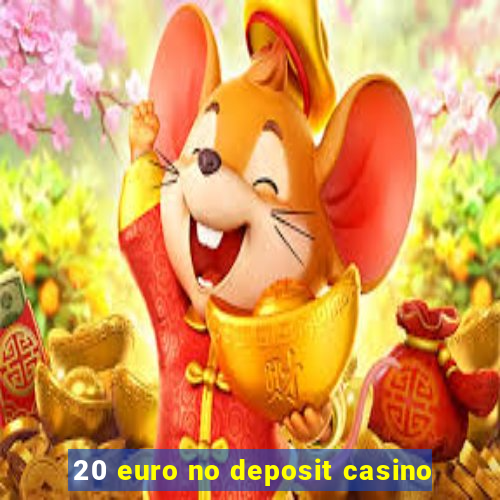 20 euro no deposit casino