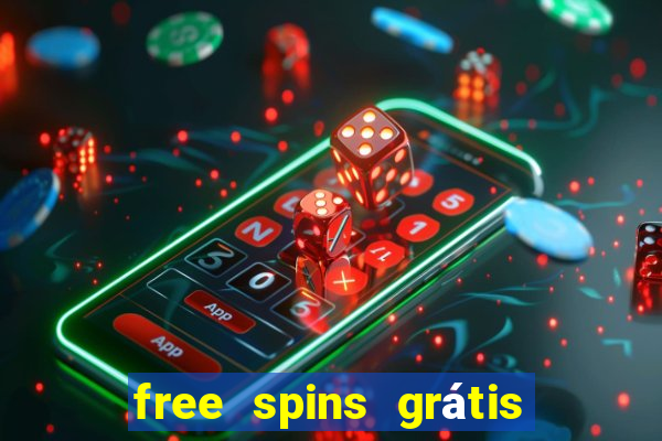 free spins grátis sem depósito