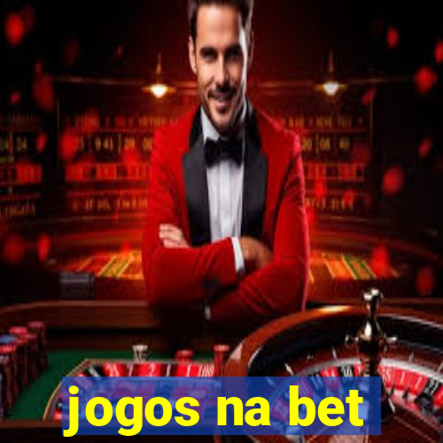 jogos na bet