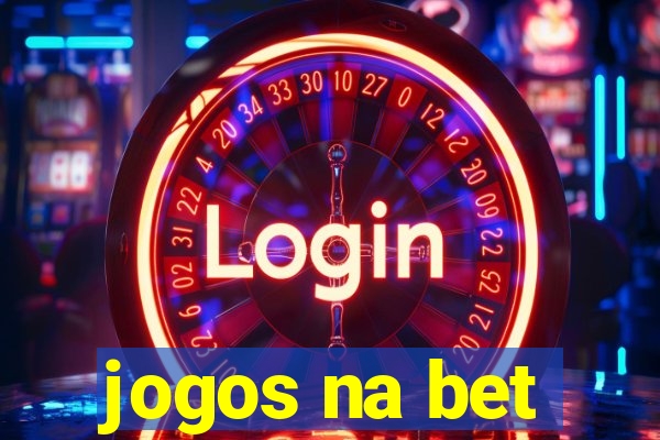 jogos na bet