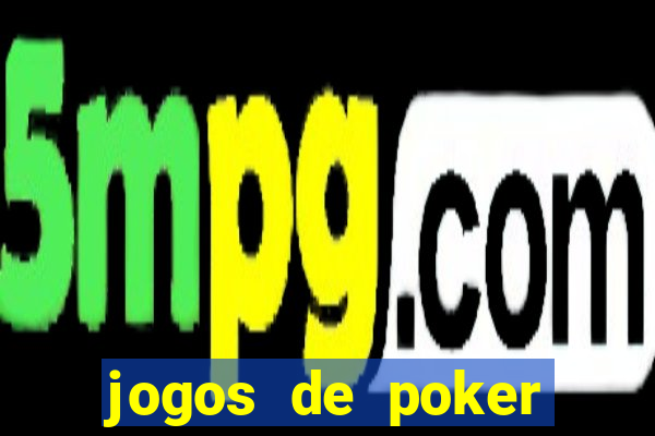 jogos de poker online valendo dinheiro