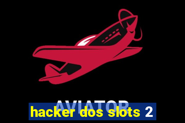 hacker dos slots 2