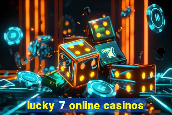 lucky 7 online casinos