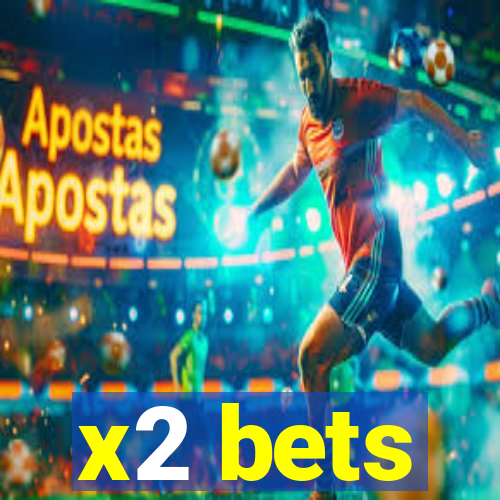 x2 bets