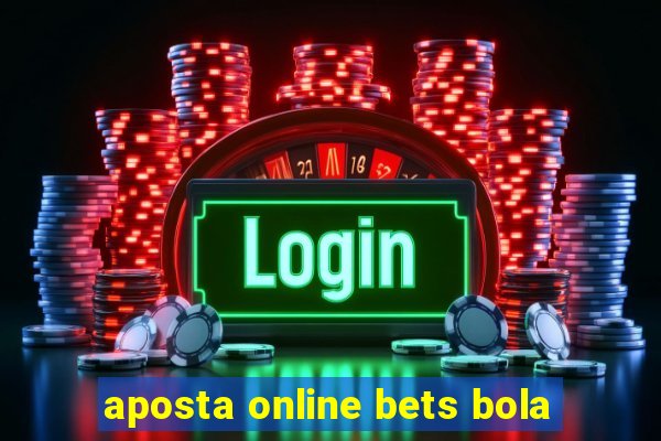 aposta online bets bola