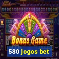 580 jogos bet