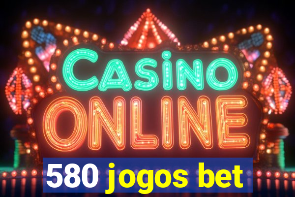 580 jogos bet