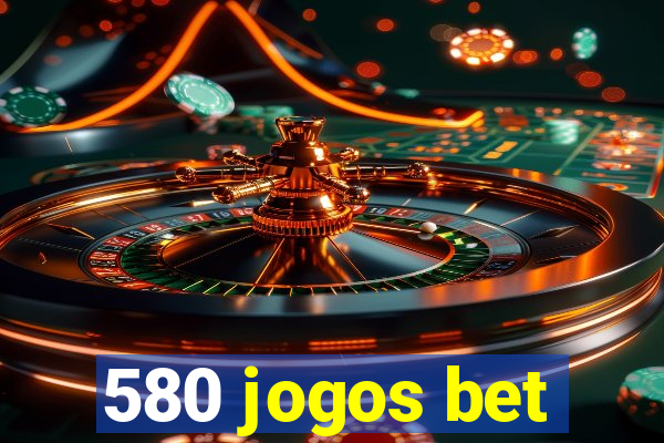 580 jogos bet