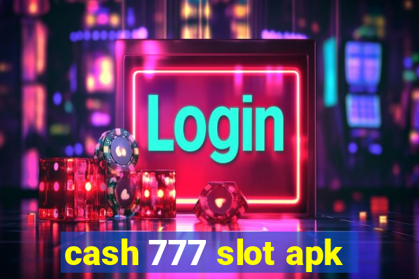 cash 777 slot apk