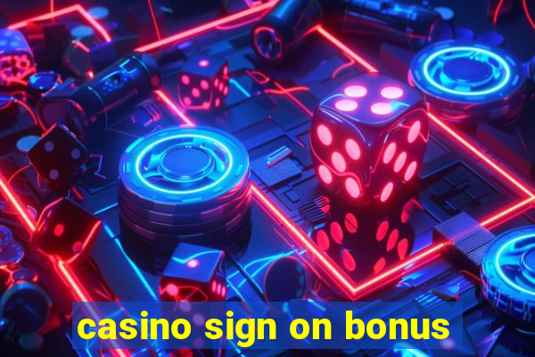 casino sign on bonus