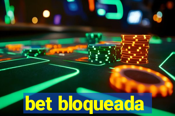 bet bloqueada