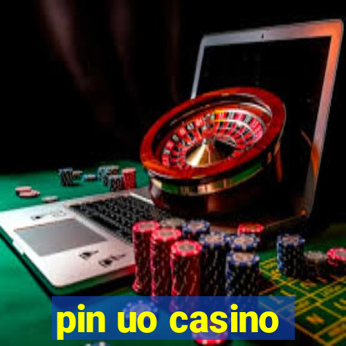 pin uo casino