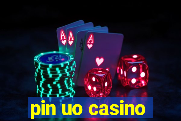 pin uo casino