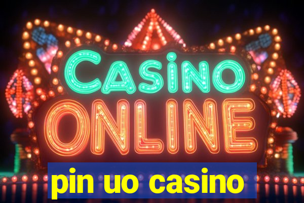 pin uo casino